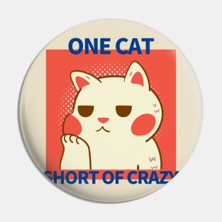 One Cat Short of Crazy Pin