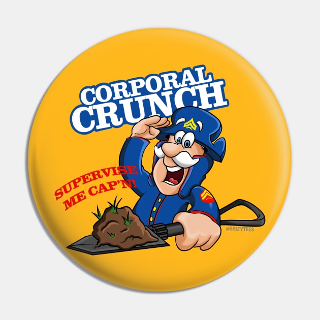 Corporal Crunch Pin by SaltyTees