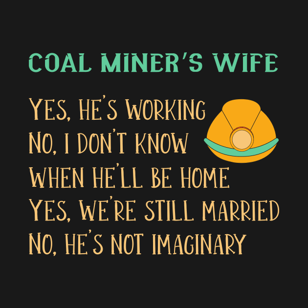 Coal Miners Wife by TheBestHumorApparel