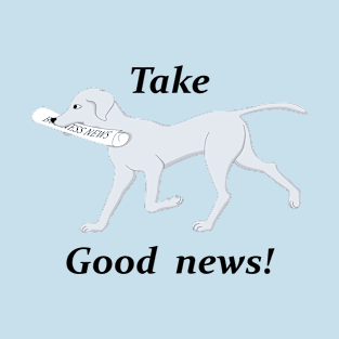 good news with dog T-Shirt