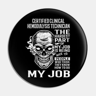 Certified Clinical Hemodialysis Technician T Shirt - The Hardest Part Gift Item Tee Pin