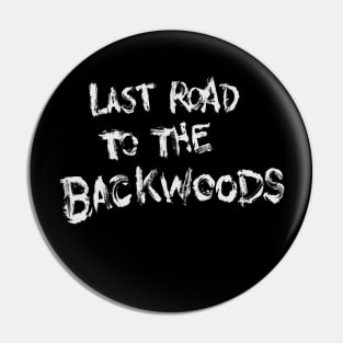 Last Road to the Backwoods Pin