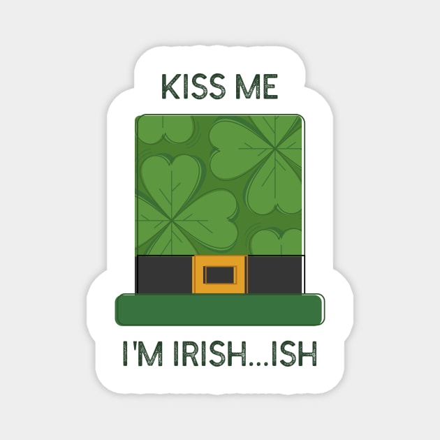 Kiss Me, I'm Irish...ish- Funny St Patricks Day Leprechaun hat Design Magnet by IceTees