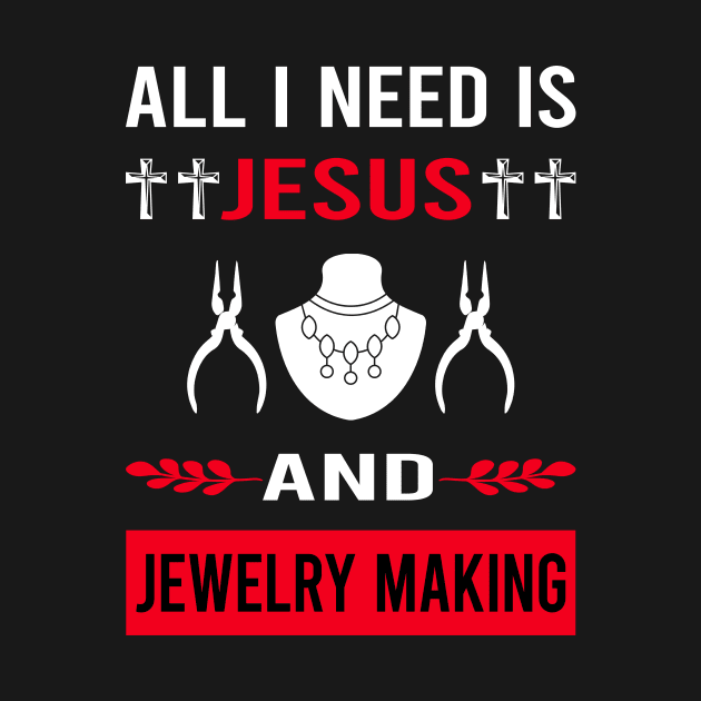 I Need Jesus And Jewelry Jewellery Making Jeweler by Good Day