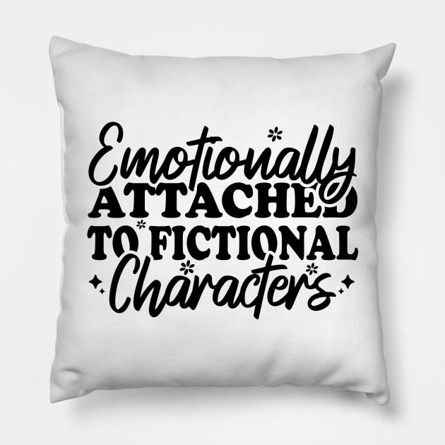 Emotionally Attached To Fictional Characters Pillow by Blonc