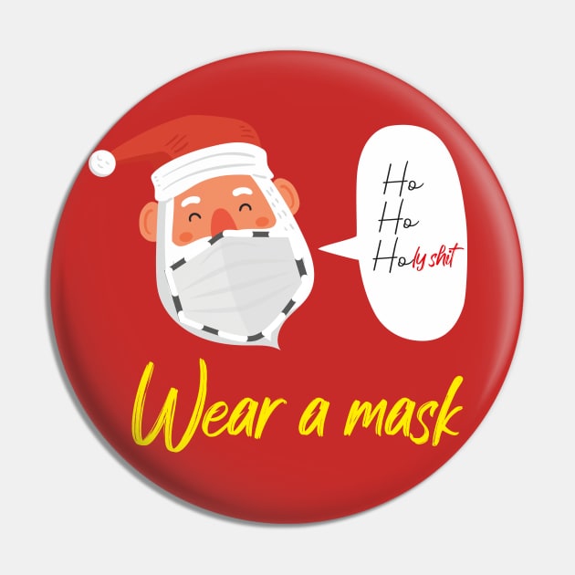 Ho Ho Holy shit Wear a mask Pin by MerchSpot