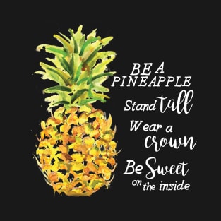 Be a Pineapple T-Shirt