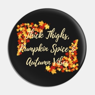 Thick Thighs, Pumpkin Spice &amp; Autumn Vibes Pin