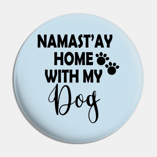 Namast'ay Home With My Dog Stay Home Stay Save Pin by Salt88