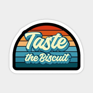 Taste The Biscuit Magnet