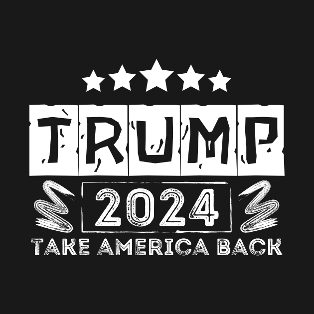 Trump 2024 Take America Back by Teewyld