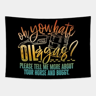 Oh You Hate Oil & Gas? Please Tell Me About Your Horse Tapestry