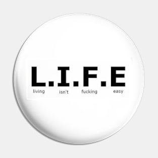 L.I.F.E - Life isn't fu***** easy - Digital writing Pin