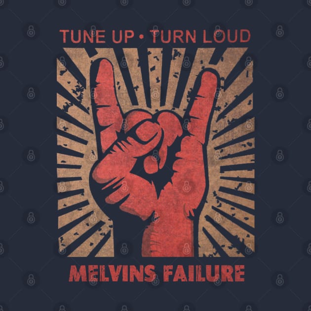 Tune up . Turn Loud Melvins Failure by MenGemeyMashkan