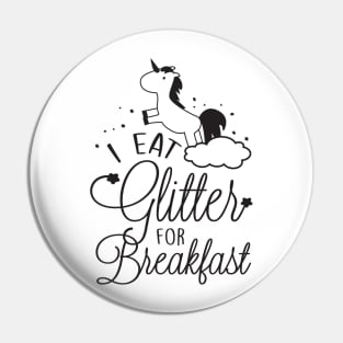 Unicorn: I eat glitter for breakfast Pin