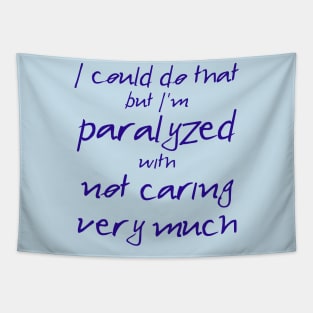 Spike: I'm Paralyzed With Not Caring Very Much (navy text) Tapestry