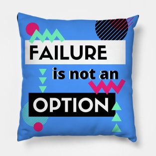 Failure Is Not An Option Pillow