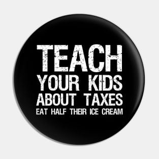 Teach Your Kids About Taxes - Libertarian Anti Socialism Pin