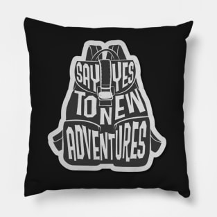 Say Yes To New Adventure Pillow