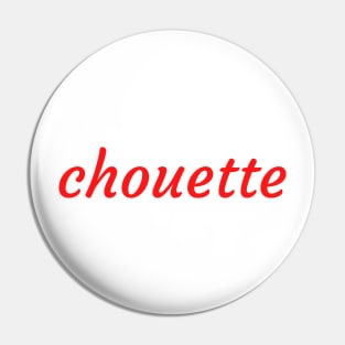 Chouette (nice or cool in french) Pin