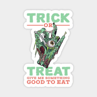 Trick Or Treat Give Me Something Good To Eat Magnet