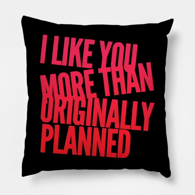 I like you more than originally planned Pillow by BoogieCreates