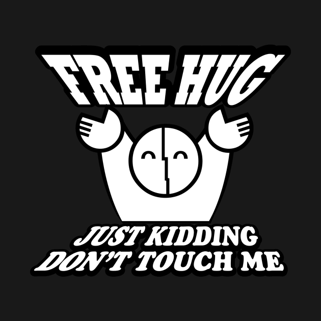 FREE HUG just kidding Don't Touch Me by YasudaArt