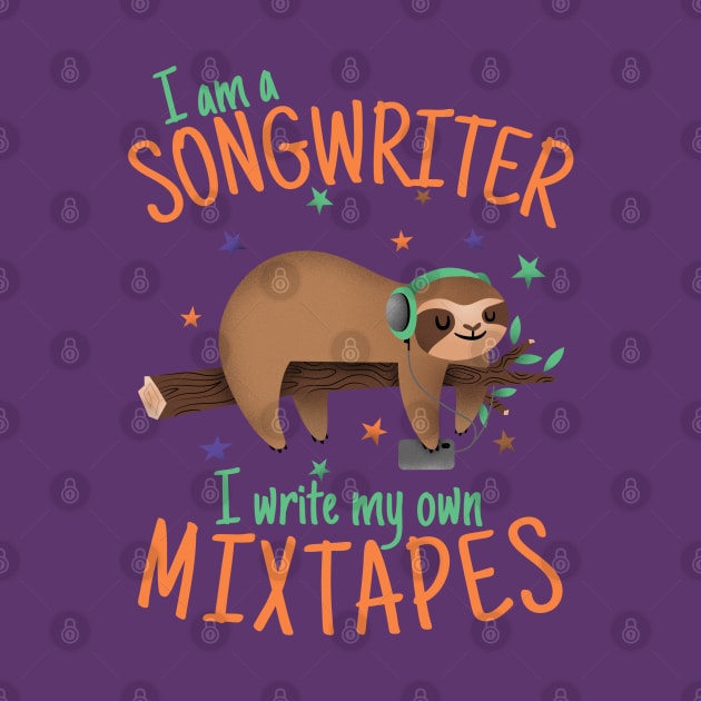 I'm a Songwriter, I Write My Own Mixtapes by DeliriousSteve