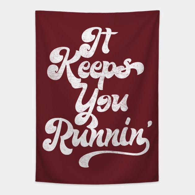 It Keeps You Runnin' / Retro Aesthetic Typography Design Tapestry by DankFutura