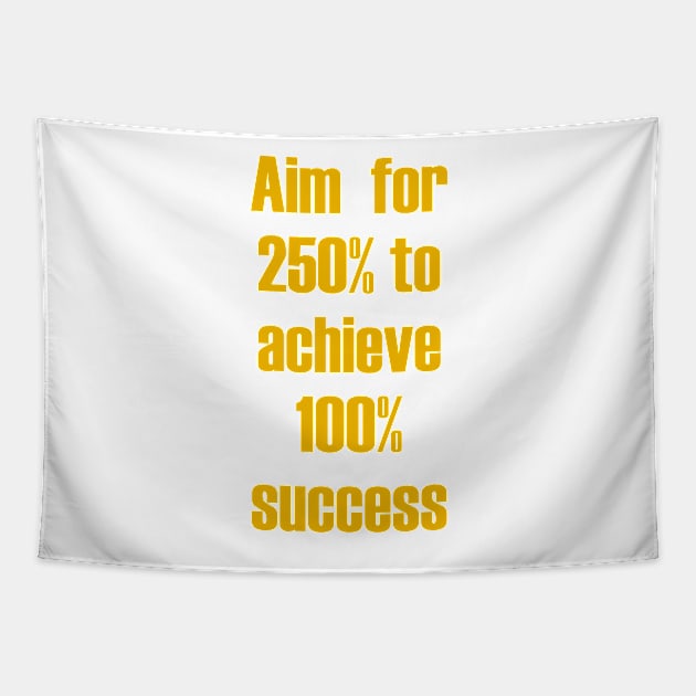 Aim for 250% to achieve 100% success Tapestry by fantastic-designs