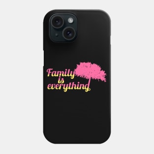 Family is everything - bubble gum Phone Case