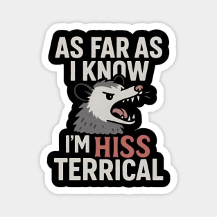 As Far As I Know I’m HISS Terrical Possum Humor Graphic Magnet