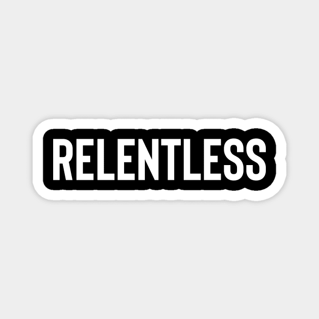 Relentless Magnet by smashyourfitnessgoals