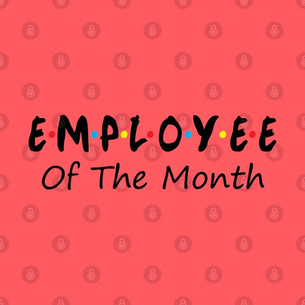 Employee of the month funny gifts by GraphicTeeArt