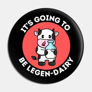 It's Going To Be Legendairy | Cow Pun Pin