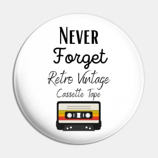 Never Forget Retro Vintage Cassette Tape Pin