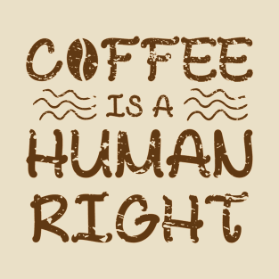 Coffee Is A Human Right T-Shirt