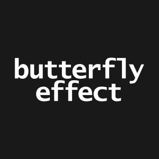 Butterfly Effect Typography White Text T-Shirt