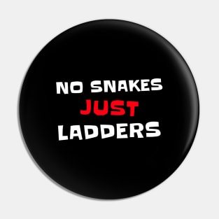 No Snakes Just Ladders Pin