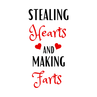 "Stealing Hearts And Making Farts" T-Shirt