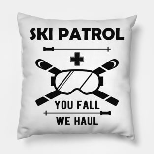 Ski Patrol - You fail we haul Pillow