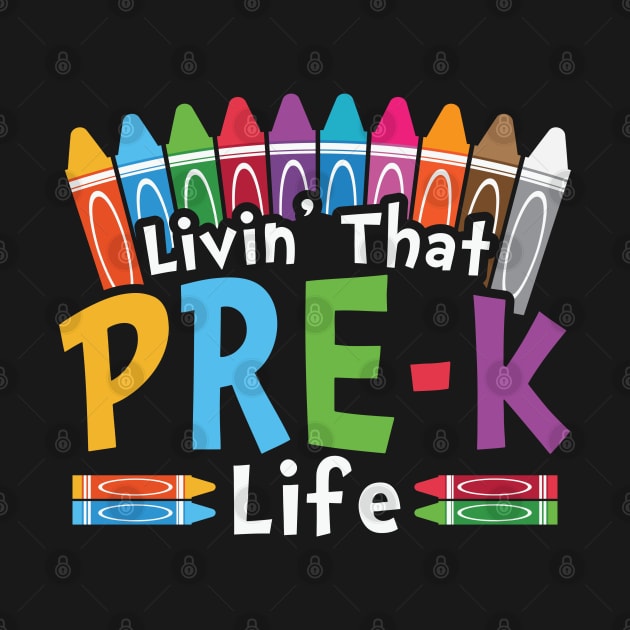 Living that pre k life funny Crayon Pre Kindergarten Boys Girls Gift by BadDesignCo