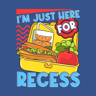 I'm Just Here For Recess Student Back To School T-Shirt