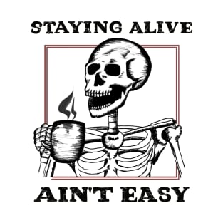 Living Ain't Easy T-Shirt