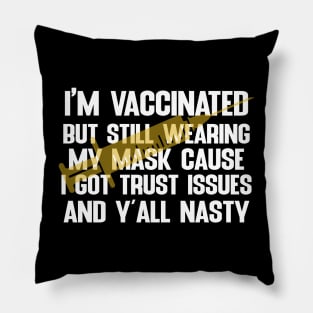 vaccinated but still wearing my mask Pillow