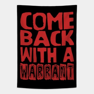 Come Back With A Warrant - Oddly Specific Meme Tapestry