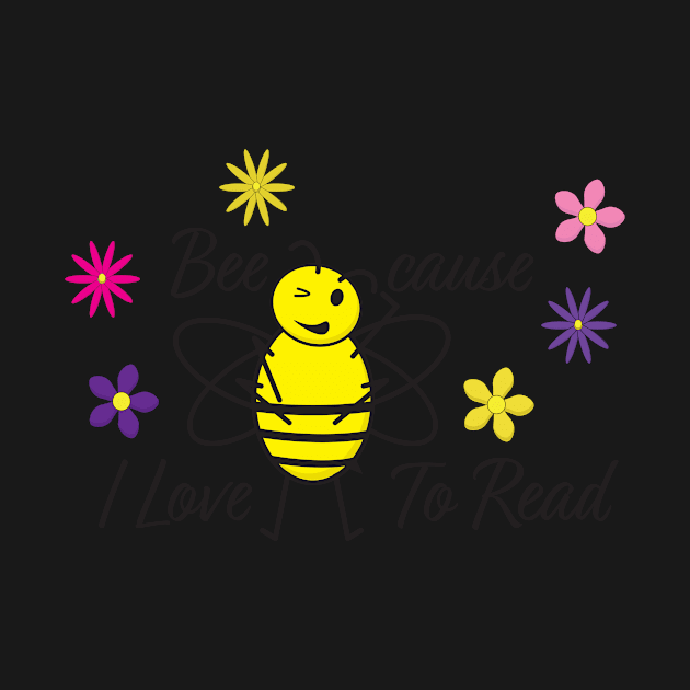 Cute Bee, Books and Flowers - Bee cause I Love To Read by sigdesign