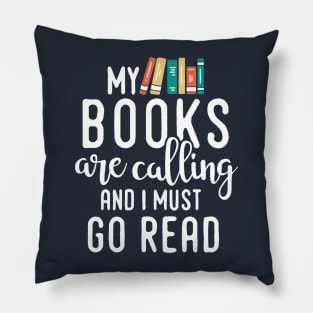 My Books Are Calling and I Must Go Read, Reading Gift for Book Lovers Pillow