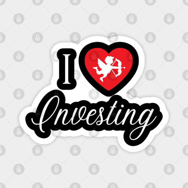 I love investing - Valentine's Day Magnet by RedSparkle 