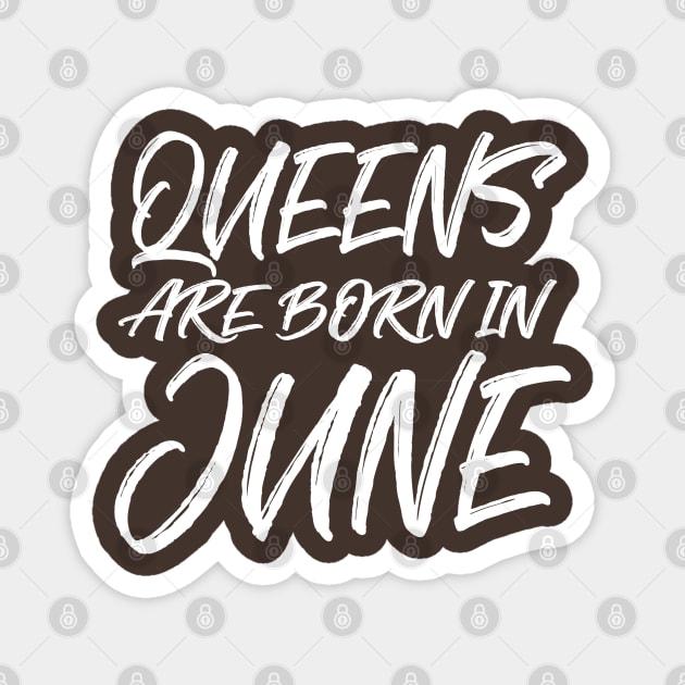 Queens are born in June Magnet by V-shirt